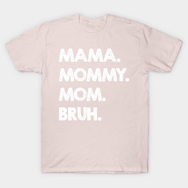 Mama Mommy Mom Bruh T-Shirt by kidstok